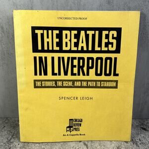 The Beatles In Liverpool Book By Spencer Leigh UNCORRECTED PROOF 2012 Paperback